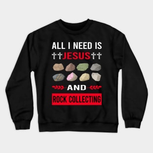 I Need Jesus And Rock Collecting Rocks Rockhound Rockhounding Crewneck Sweatshirt